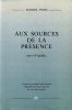 Aux sources de la pr&eacute;sence suivi d'in&eacute;dits - Lorsque le dernier na&iuml;f mourra l'&eacute;quilibre de notre plan&egrave;te ne sera plus assur&eacute;.. Pons  Daniel