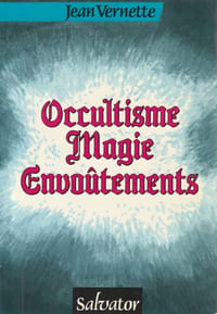 Occultisme, magie, Envoûtements