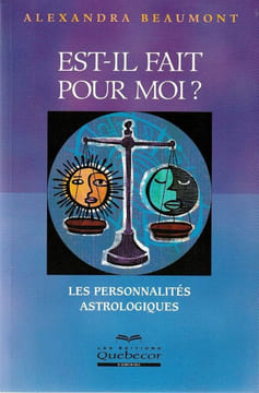 Est-il Fait Pour moi ? Les personnalités astrologiques.. Beaumont Alexandra