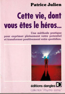 Cette Vie dont Vous êtes le Héros.. Jullien Patrice