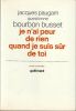  Je n'ai peur de rien quand je suis s&ucirc;r de toi. Jacques Paugam questionne Bourbon Busset..  Paugam Jacques - Bourbon Busset ( Jacques).