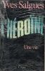 L'H&eacute;ro&iuml;ne . Une Vie. Salgues Yves