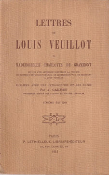 Lettres de Louis Veuillot à Mademoiselle Charlotte de Grammont, suivies d'un appendice contenant la préface des lettres d'Espagne et un choix de ...