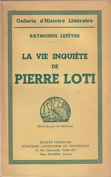 La vie inquiète de Pierre Loti.. Lefêvre Raymonde