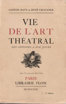 Vie de l'art théâtral des origines à nos jours. . Baty Gaston Chavance René