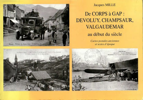 De Corps à Gap : Devoluy, Champsaur, Valgaudemar au début du siècle - Cartes postales anciennes et textes d'époque.. Mille Jacques