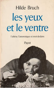 Les Yeux et le Ventre.  L'Obèse, l'anorexique et moi dedans.