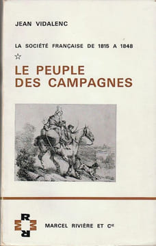 La société Française de 1815 à 1848 : Le peuple des Campagnes.. Vidalenc Jean