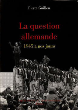 La question Allemande 1945 à nos jours. Guillen Pierre