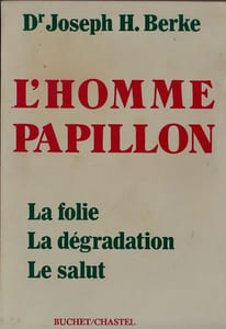L'Homme papillon. La folie La dégradation Le salut.