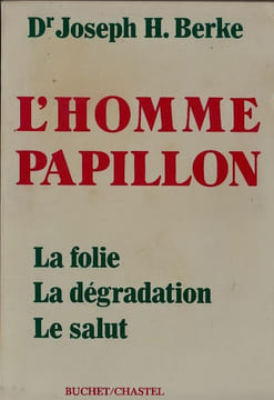 L'Homme papillon. La folie La dégradation Le salut. . Berke Joseph (Dr)