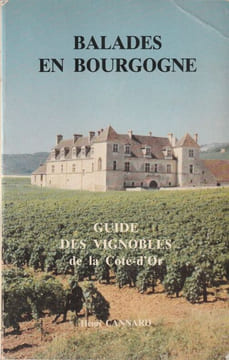 Balades en Bourgogne - Guide des vins de la Côte d'or  . Tome II. . Cannard Henri