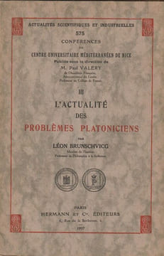 L'Actualité des Problèmes Platoniciens. Actualités scientifiques et industrielles , fascicule 575 - Conférences du Centre Universitaire Méditérranéen ...
