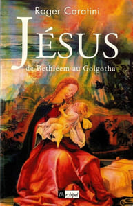 Jésus de Béthléem au Golgotha.