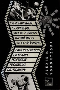 Dictionnaire TECHNIQUE Anglais-Français du cinéma et de la télévisison.