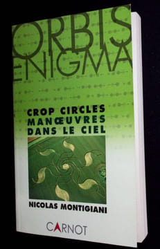 Crop Circles. Manoeuvres dans le ciel.. Montigiani Nicolas