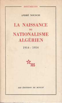 La naissance du Nationalisme Algérien -1914-1954.. Nouschi André
