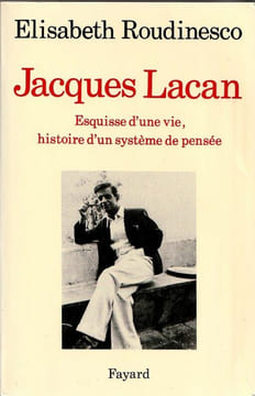 Jacques Lacan . Esquisse d'une vie, histoire d'un système de pensée.. Rouninesco Elisabeth