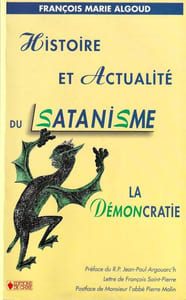 Histoire et actualité du Satanisme. La démoncratie.