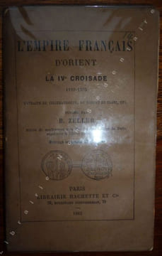 L' empire français dOrient - La IVè croisade. Zeller B