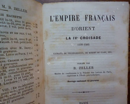 L' empire français dOrient - La IVè croisade. Zeller B