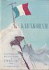  KARAKORAM Expédition Française à l'Himalaya 1936. . Escarra Jean - Ségogne Henry (De) - Neltner Louis - Charignon Jean.