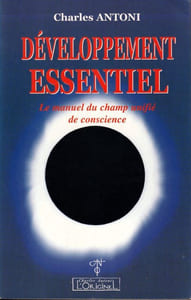 Développement essentiel - Le Manuel du champ unifié de conscience.