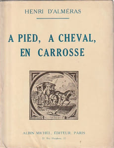 A pied, à cheval, en carrosse - Voyages et moyens de transport du bon vieux temps.