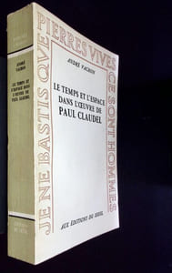 Le temps et l'Espace dans l'uvre de  Paul Claudel. Expérience Chrétienne et imagination poétique. 