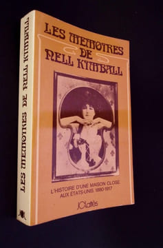 Les Mémoires de Nell Kimball - L'Histoire d'Une Maison Close aux États-Unis .1880-1917. Kimball Nell