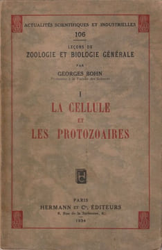 La cellule et les Protozoaires - I . Bohn Georges