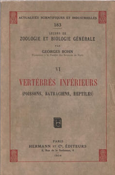 Vertébrés Inférieurs VI ( Poissons, Batraciens,Reptiles) - Vertébrés supérieurs ( Oiseaux et mammifères) VII .. Bohn (Georges)