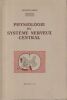 Physiologie du Syst&egrave;me nerveux Central.. Morin Georges