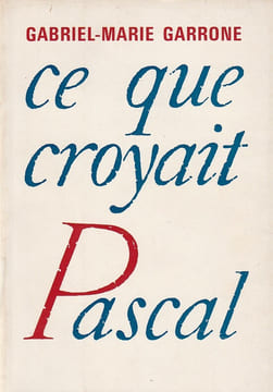 Ce que Croyait Pascal.. Garrone Gabriel-Marie