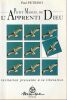 Petit manuel de l'Apprenti de Dieu - Invitation pressante &agrave; la lib&eacute;ration.. PETRINO Paul