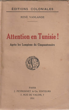 Attention en Tunisie ! Après les lampions du Cinquantenaire. . Vanlande René