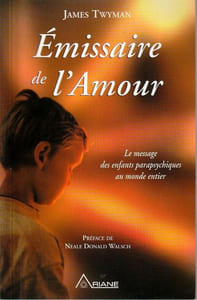 Emissaire de l'Amour- Le message des enfants parapsychiques du monde entier.