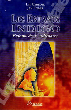 Les enfants Indigo Enfants du 3ème millénaire.. Caroll Lee Tober Jan