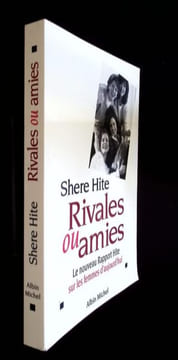 Rivales ou Amies Le nouveau Rapport Hite sur les femmes d'aujourd'hui. Hite Shere