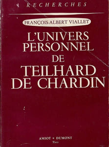 L'Univers personnel de Teilhard de Chardin.