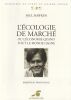 L'&Eacute;cologie de March&eacute; ou l'&eacute;conomie quand tout le monde Gagne.. Hawken Paul
