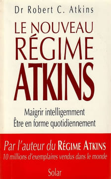 Le nouveau régime ATKINS. Maigrir intelligemment. Etre en forme quotidiennement.. Atkins Robert