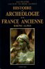 Histoire et Archéologie de la France Ancienne en Rhône Alpes. Pelletier André