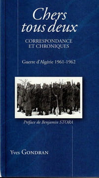 Chers tous deux correspondance et Chroniques Guerre d'Algérie 1961-1962.. Gondran Yves