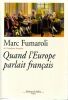 Quand L'Europe Parlait Fran&ccedil;ais.. Fumaroli Marc