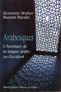 Arabesques L'aventure de la langue arabe en Occident.