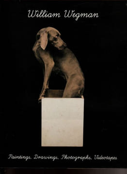 William Wegman . Kunz Martin Sayag Alain