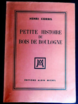 Petite Histoire Du bois de Boulogne. Corbel Henri