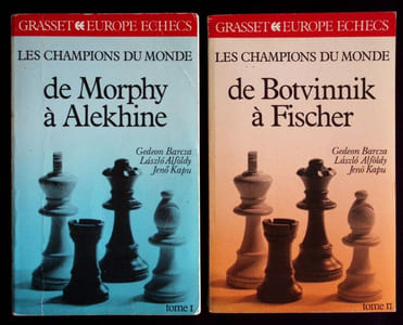 Les champions du monde de Morphy à Alekhnine Tome I - Les champions du monde de Botvinnik à Fisher Tome II