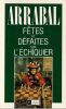 F&ecirc;tes et D&eacute;faites sur L'Echiquier. ARRABAL 